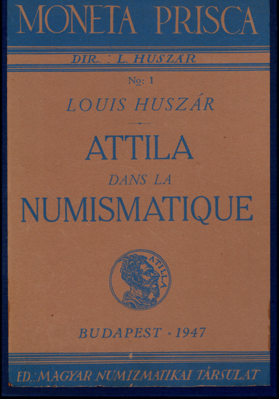 HUSZAR L. - Attila dans la numismatique. Budapest, 1947. pp. 40, tavv. 6 + ill. ...