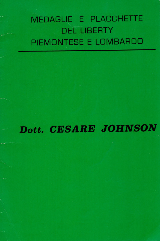 JOHNSON C. - Medaglie e placchette del liberty piemontese e lombardo. Asti, 1973...