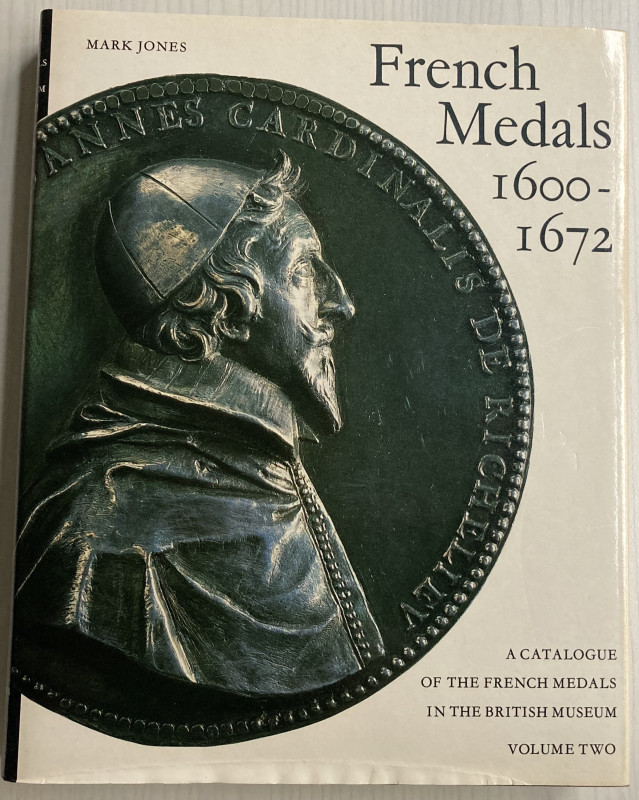 Jones M. A Catalogue of the Frech Medals in the British Museum Vol. Two 1600- 16...