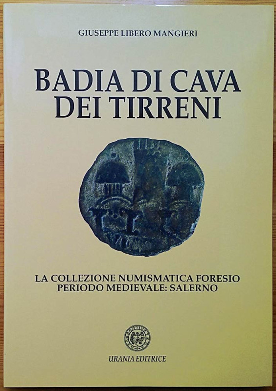 Mangieri G.L., Badia di Cava dei Tirreni. La Collezione Numismatica Foresio, Per...