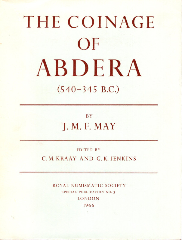 MAY J. M . F. - The coinage of Abdera ( 540 – 345 B.C.). London, 1966. Pp. xi, 2...