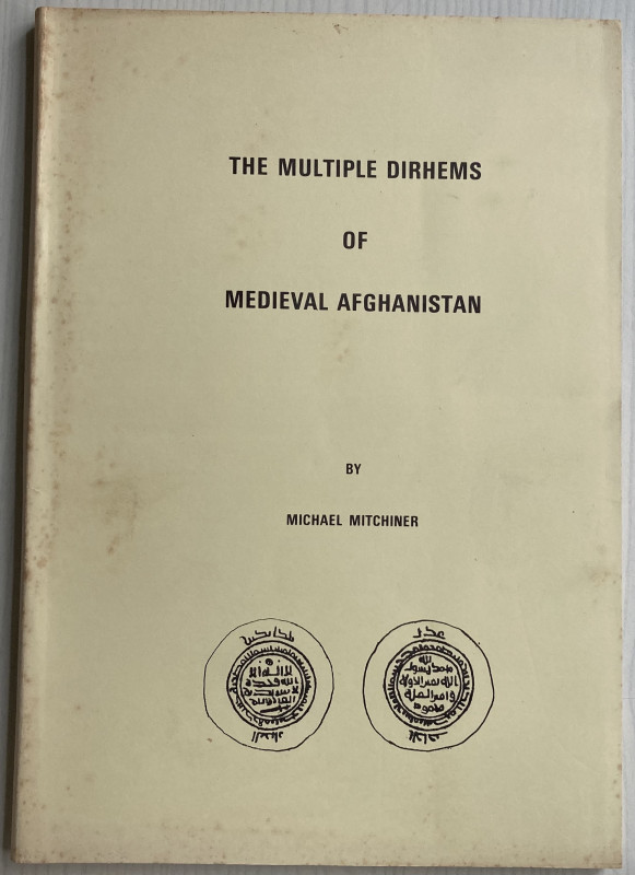 Mitchiner M. The Multiple Dirhems of Medieval Afghanistan. London 1973. Brossura...