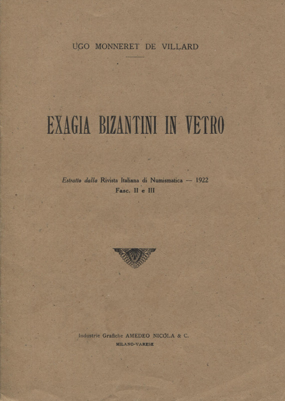 MONNERET DE VILLARD U. – Exagia bizantini in vetro. Milano, 1922. Pp. 15, ill. e...