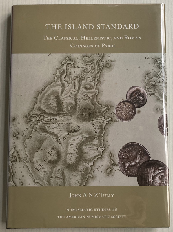 Tully J. The Island Standardhe Classical, Hellenistic, and Roman Coinages of Par...