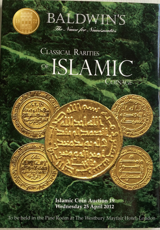 Baldwin's Auction 19 Classical Rarities of Islamic Coinage Arab Sasanian. London...