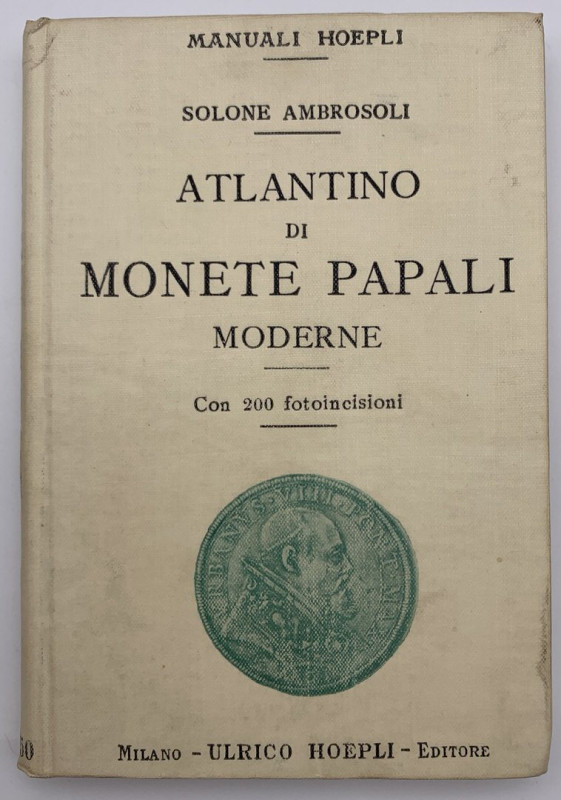 SOLONE AMBROSOLI - Atlantino di monete papali moderne - Milano 1905 - pp. 131, i...