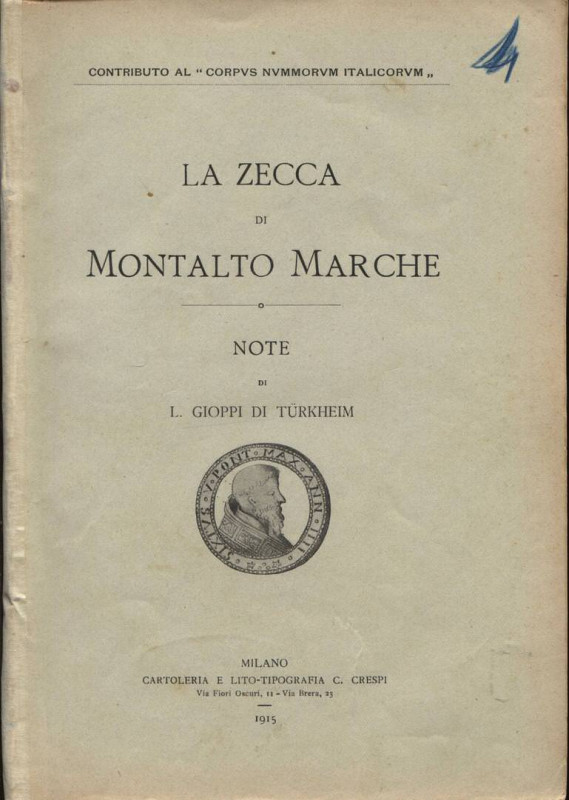 Gioppi Di Turkheim L. - La zecca di Montalto Marche. Milano, 1915. pp. 51, tavv....