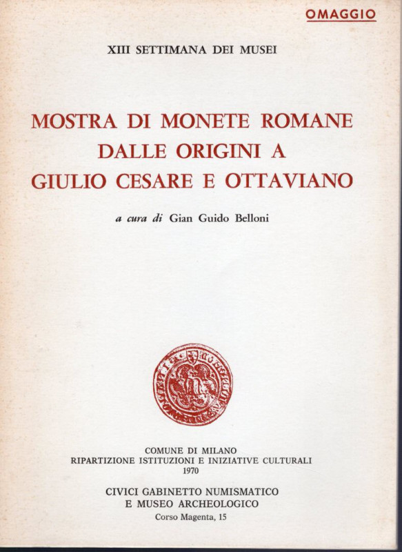 BELLONI G. - Mostra di monete romane dalle origini a Giulio Cesare e Ottaviano. ...