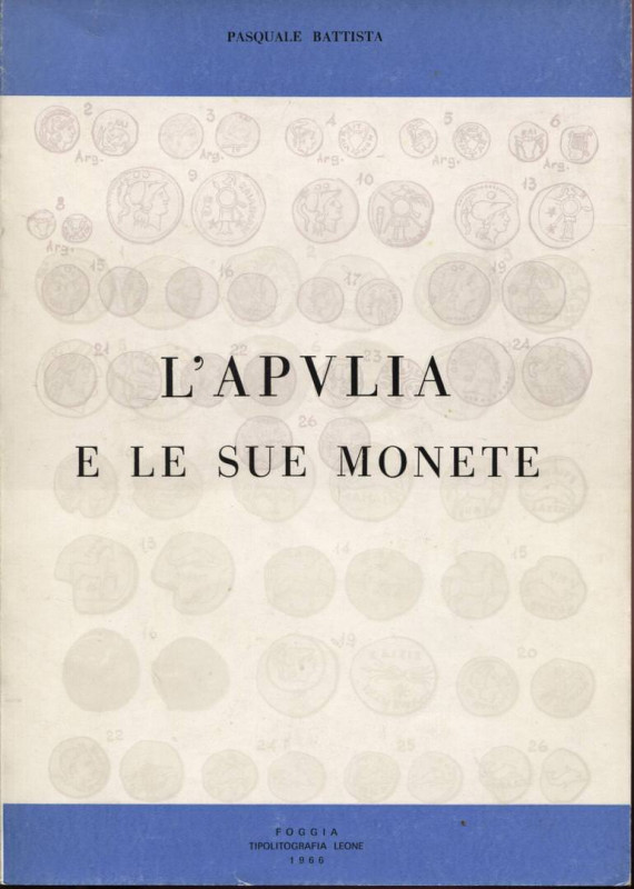 BATTISTA P. - L’Apvlia e le sue monete. Foggia, 1966. Pp. 105, tavv. e ill. nel ...