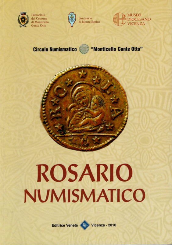 AA. VV. - Rosario numismatico. Vicenza, 2010. pp. 93, tavv. e ill. a colori nel ...