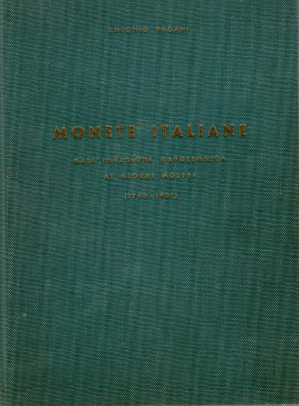 PAGANI A. - Monete italiane dall’invasione napoleonica ai giorni nostri 1796 – 1...