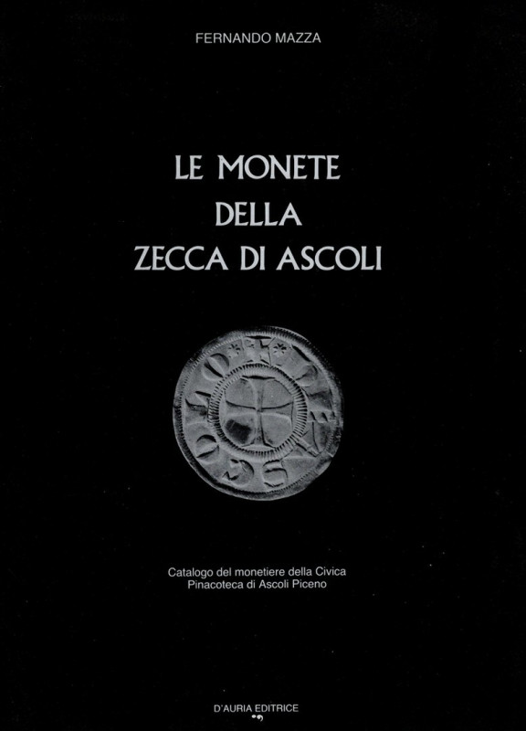 MAZZA F. - Le monete della zecca di Ascoli. Ascoli Piceno, 1987. Pp. 97, ill. ne...