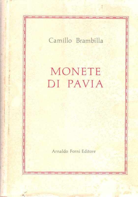 BRAMBILLA C. – Monete di Pavia. Bologna, 1975. Pp. 502, tavv. 10 + 2. Rilegatura...