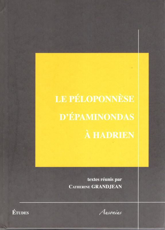 AA.-VV. - GRANJEAN C. - Le Peloponnese d'Epaminondas a Hadrien. Cantabria, 2008....