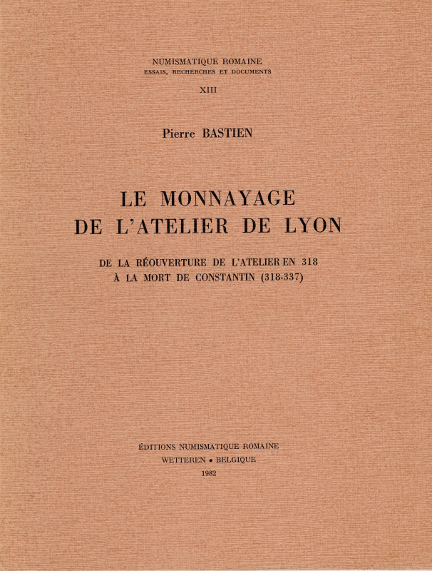 BASTIEN P. - Le monnayage de l'atelier de Lyon: de la reouverture de l'atelier e...