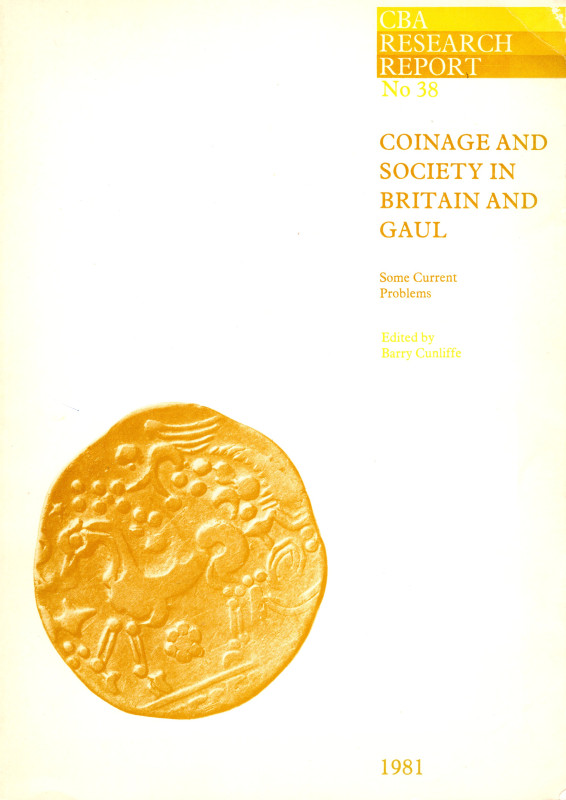 CUNLIFFE B. - Coinage and society in Britain and Gail. London, 1981. pp 94, tavo...