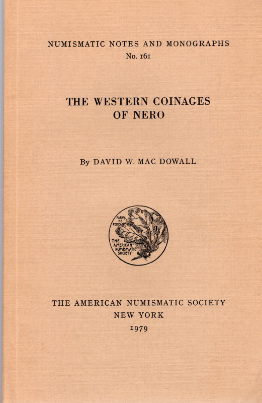 MAC DOWALL D.W. - The western coinage of Nero. N.N.A.M. 161. New York, 1979. Pp....