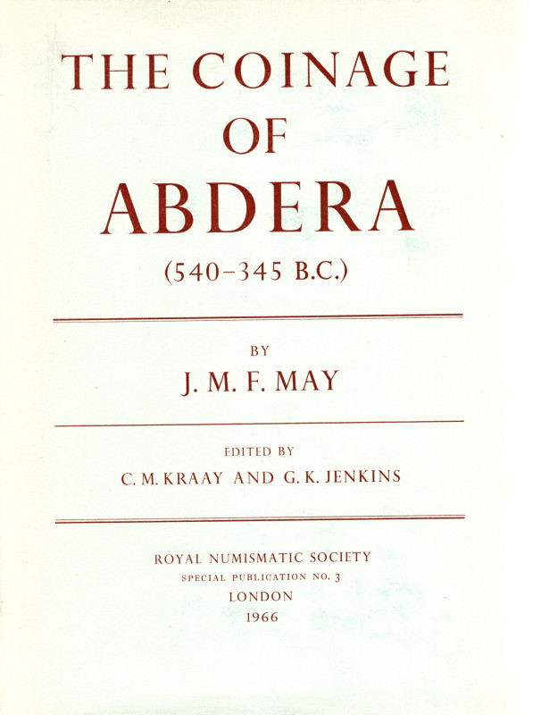 MAY J. M . F. - The coinage of Abdera ( 540 – 345 B.C.). London, 1966. Pp. xi, 2...