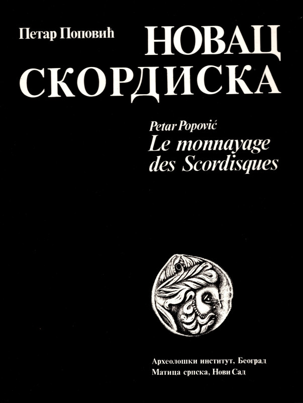 POPOVIC P. - Le monnayage des Scordisques. Beograd\ Novi Sad, 1987. pp 221, tavo...