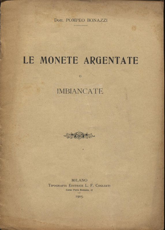 BONAZZI P. - Le monete argentate o imbiancate. Milano, 1905. pp. 5, ril ed buono...