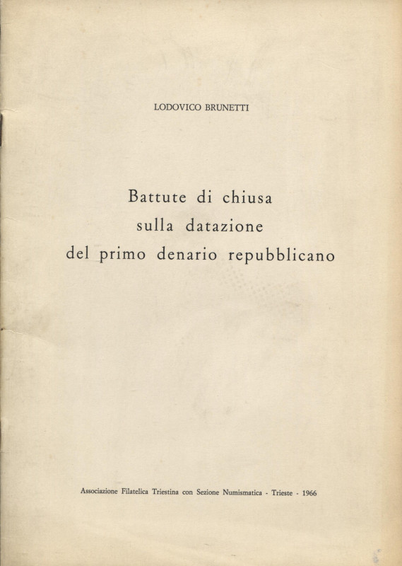 BRUNETTI L. - Battute di chiusa sulla datazione del primo denario repubblicano. ...