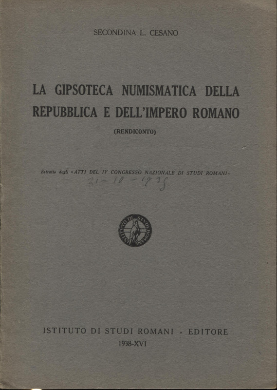 CESANO L. - La Gipsoteca numismatica della Repubblica e dell'Impero Romano. Roma...