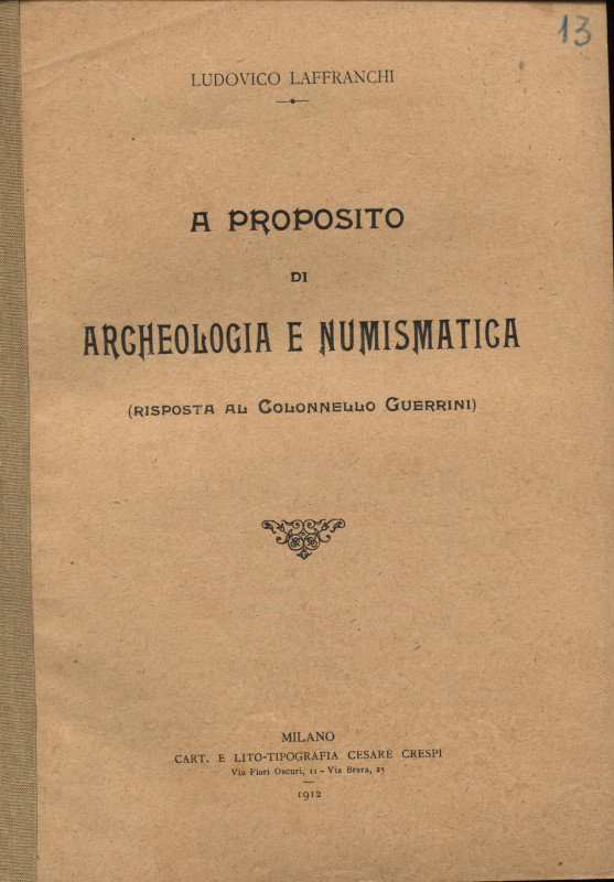 LAFFRANCHI L. - A proposito di archeologia e numismatica ( risposta al colonello...