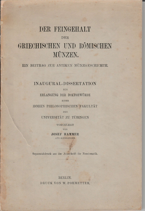 HAMMER Josef. Der Feingehalt der Griechischen und Romischen Munzen. Berlin, 1907...