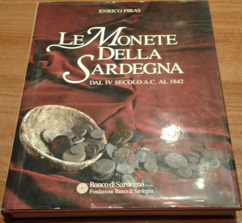 PIRAS Enrico, Le monete della Sardegna dal IV secolo a.C. al 1842. Sassari, 1996...