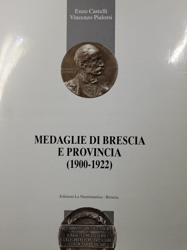 Castelli, Pialorsi- Medaglie di Brescia eProvincia (1900-1922) Pp. 131, ill. nel...