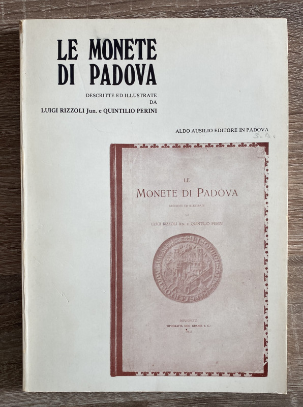 RIZZOLI L. - PERINI Q. - Le monete di Padova. Padova, ristampa Ausilio s.d. pp. ...