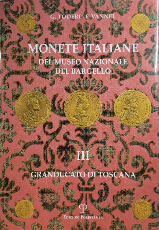 TODERI- VANNEL - Monete Italiane del Museo del Bargello. III Granducato di Tosca...