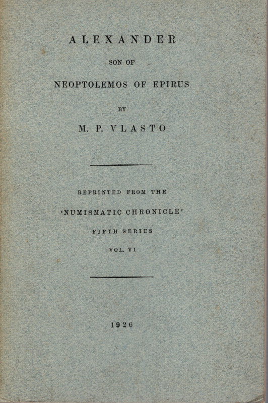 VLASTO M. P. - Alexander son of Neoptoleos of Epirus. London, 1926. pp. 79, pl. ...