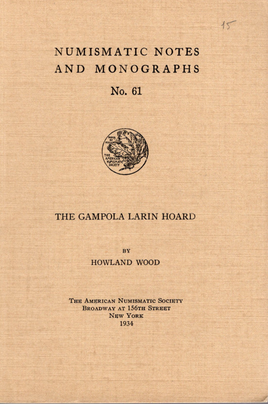 WOOD H. – The Gampola Larin hoard. N.N.A.M. 61. New York, 1934. Rilegatura edito...