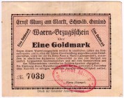 Banknoten Deutsches Notgeld und KGL Schwäbisch Gmünd
Ernst Munz, 1 Goldmark o. Datum, Waren-Bezugsschein, mit rotem Stempel von Munz selbst.
III