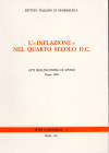 AA.VV.- L’ < inflazione> del quarto secolo D.C. Atti dell incontro di studio Roma 1988. Roma, 1993. Pp. 216. Ril. ed. buono stato, importante.