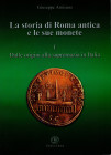 AMISANO G. - La storia di Roma antica e le sue monete. Vol. I. Dalle origini alla supremazia in Italia. Formia, 2004. Pp. 227, tavv. e ill. nel testo....