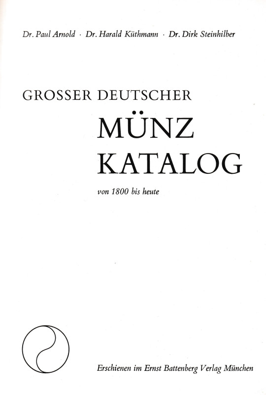 Arnold P., Kuthmann H. and Steinhilber D., Grosser Deutscher Munz Katalog von 18...