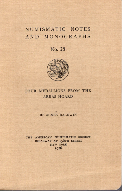 BALDWIN A. - Four medaillions from the Arras hoard. N.N.A.M. 28. New York, 1926....