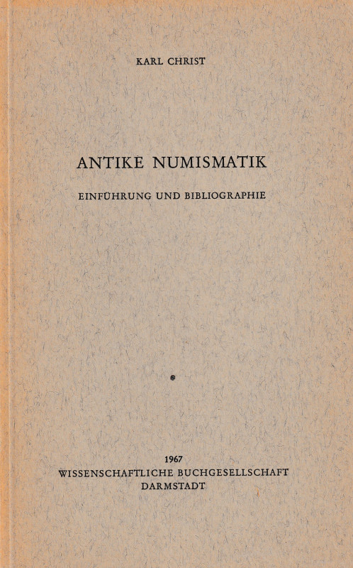 Christ K., Antike Numismatik Einfuhrung und Bibliographie. 1967. 107pp.