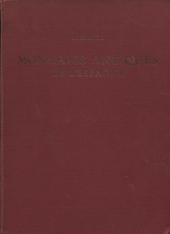 HEISS A. - Description generale des monnaies antiques de l'Espagne. Bologna, n.d...