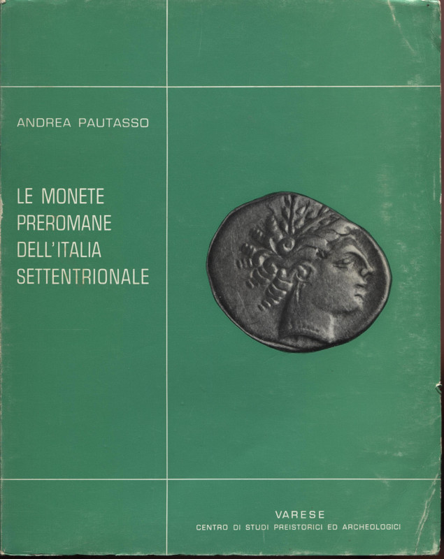 PAUTASSO A. – Le monete preromane dell’Italia settentrionale. Varese, 1966. pp. ...