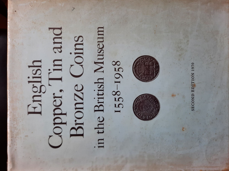 Peck C. Wilson. English Copper, Tin, and Bronze Coins in the British Museum 1558...