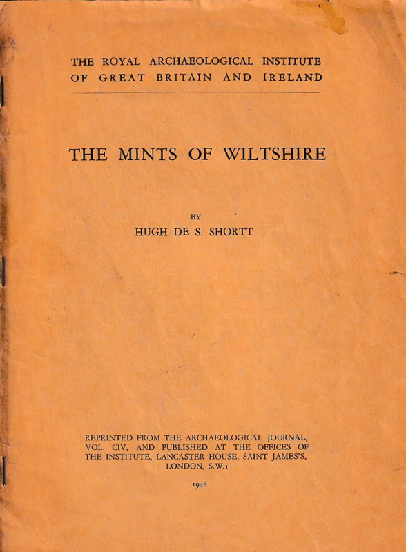 Shortt H., The Mints of Wiltshire from Eadgar to Henry III. Reprinted from the A...