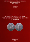 SLAVOVA M. - PROPOKOV I. - Numismatic collection of the regional historical Museum Haskovo. Vol. VII. Sofia, 2017. pp. 183, plates 71+ illustrations i...