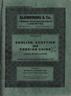 Glendining & Co., Catalogue of English, Scottish and Foreign Coins in Gold, Silver & Copper Including a good series of European Hammered Coins. 19th M...