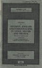 Sotheby's & Co, Catalogue of Ancient, English and Foreign Coins, in Gold, Silver and Bronze The property of Various Owners together with A Small Colle...