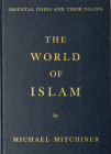 MITCHINER, MICHAEL. Oriental coins and their values. Vol. I: The world of Islam. London 2000. 511 S. mit Karten und zahlr. Textabb. Cl.–St. 5858. Kl.–...