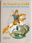 HEWITT, V.H. u. KEYWORTH, J.M. As Good as Gold. 300 Years of British Bank Note Design. London (British Museum) 1987. 160 S., zahlr. Abb. im Text. 4°. ...