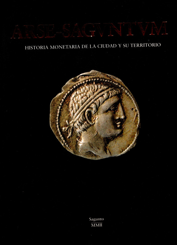 AA.VV.- ARSE - SAGVNTVM. Historia monetaria de la ciudad y su territorio. Sagunt...